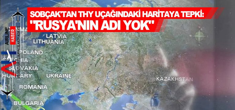 Sobçak'tan-THY-uçağındaki-haritaya-tepki-Rusya'nın-adı-yok