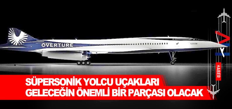 Süpersonik-yolcu-uçakları-geleceğin-önemli-bir-parçası-olacak