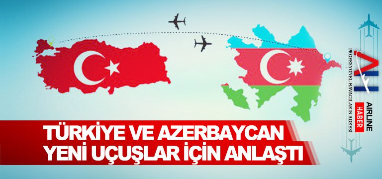 Türkiye-ve-Azerbaycan-yeni-uçuşlar-için-anlaştı