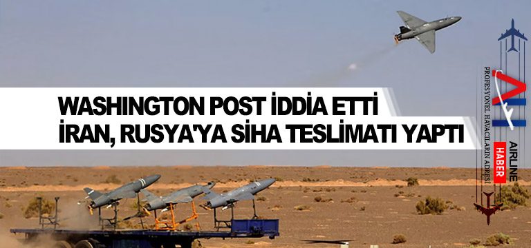 Washington-Post-iddia-etti-İran,-Rusya'ya-SİHA-teslimatı-yaptı