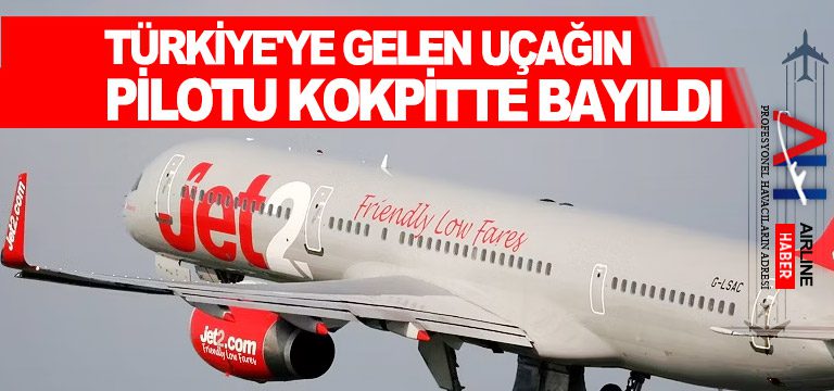 jet2-pilotu-bayıldı