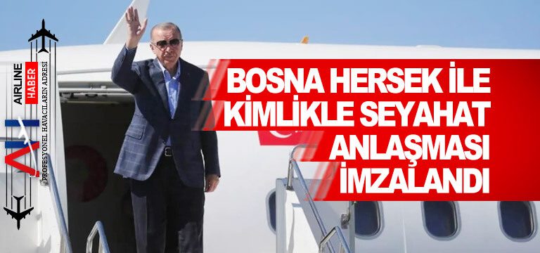 Bosna-Hersek-ile-kimlikle-seyahat-anlaşması-imzalandı