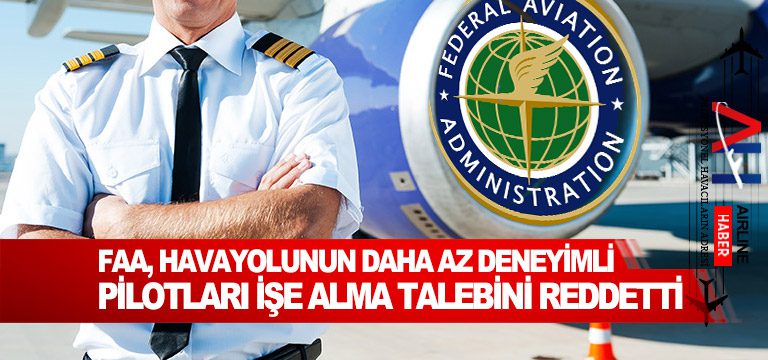 FAA,-havayolunun-daha-az-deneyimli-pilotları-işe-alma-talebini-reddetti