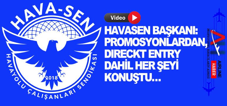 HavaSen-Başkanı-Promosyonlardan,-direckt-entry-dahil-her-şeyi-konuştu