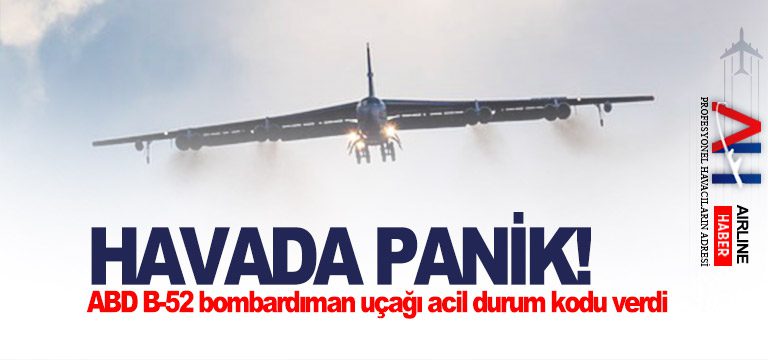 Havada-panik!-ABD-B-52-bombardıman-uçağı-acil-durum-kodu-verdi,-ortalık-karıştı!