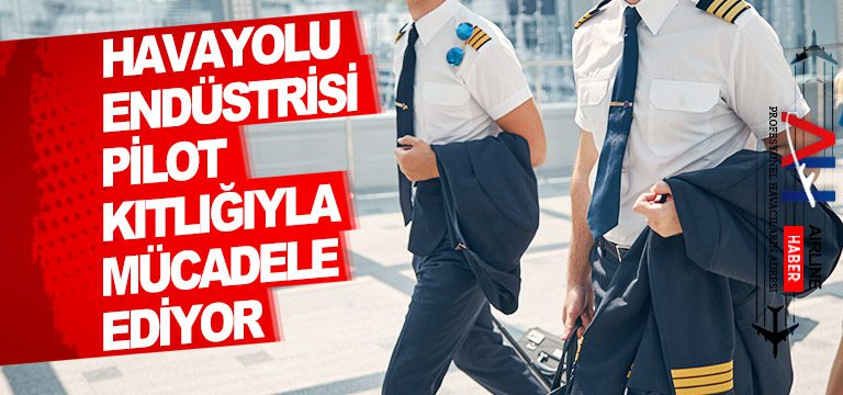 Havayolu-endüstrisi-pilot-kıtlığıyla-mücadele-ediyor