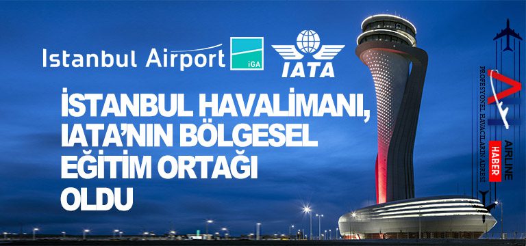 İGA-İstanbul-Havalimanı,-IATA’nın-Bölgesel-Eğitim-Ortağı-Oldu