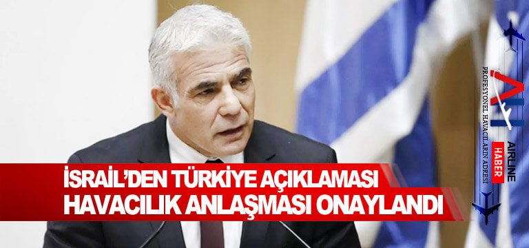 İsrail’den-Türkiye-açıklaması-Havacılık-anlaşması-onaylandı