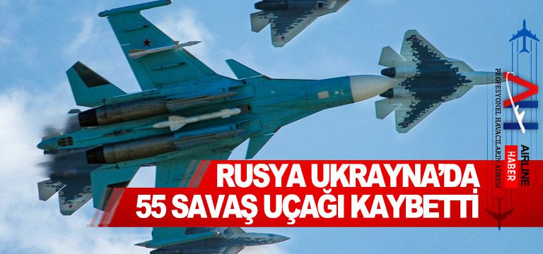 Rusya-Ukrayna’da-55-savaş-uçağı-kaybetti