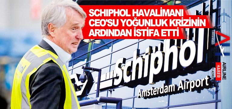 Schiphol-Havalimanı-CEO'su-yoğunluk-krizinin-ardından-istifa-etti