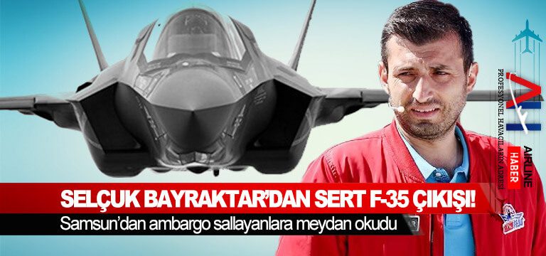 Selçuk-Bayraktar’dan-sert-F-35-çıkışı!