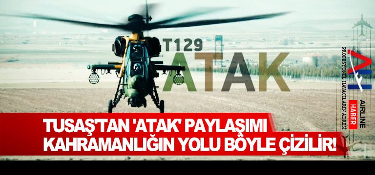 TUSAŞ'tan-'ATAK'-paylaşımı-Kahramanlığın-yolu-böyle-çizilir!