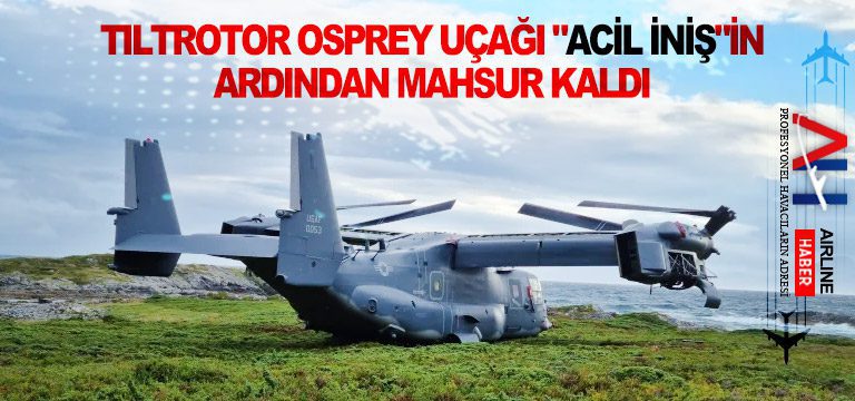 Tiltrotor-Osprey-uçağı-acil-iniş-in-ardından-mahsur-kaldı