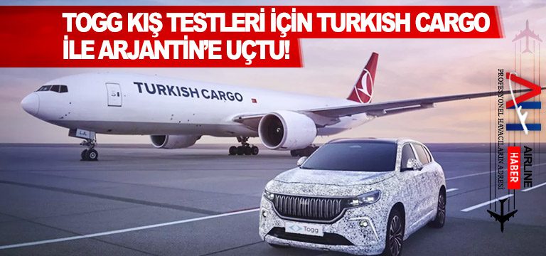 Togg-kış-testleri-için-Turkish-Cargo-ile-Arjantin’e-uçtu!