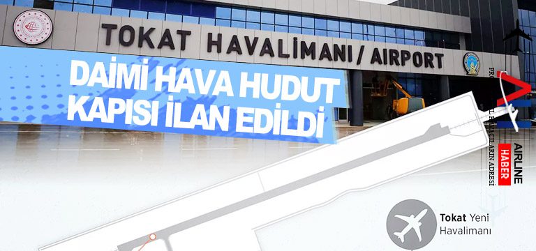 Tokat-Havalimanı-daimi-hava-hudut-kapısı-ilan-edildi