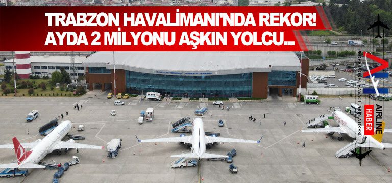 Trabzon-Havalimanı'nda-rekor!-Ayda-2-milyonu-aşkın-yolcu...