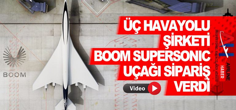 Üç-havayolu-şirketi-Boom-Supersonic-uçağı-sipariş-verdi