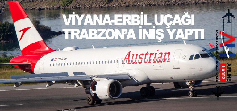 VİYANA-ERBİL-UÇAĞI-TRABZON’A-İNİŞ-YAPTI