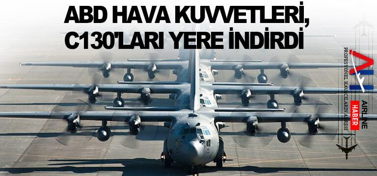 ABD-Hava-Kuvvetleri,-pervane-sorunu-nedeniyle-C130'ları-yere-indirdi