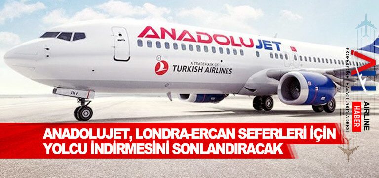 AnadoluJet,-Londra-Ercan-seferleri-için-yolcu-indirmesini-sonlandıracak