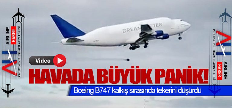 Boeing-B747-kalkış-sırasında-tekerini-düşürdü