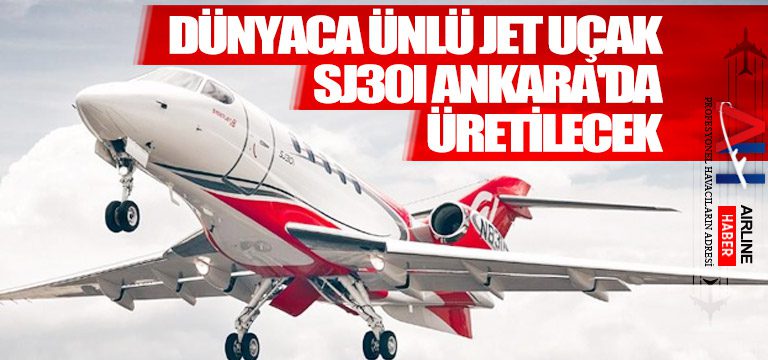 Dünyaca-ünlü-jet-uçak-SJ30i-Ankara'da-üretilecek