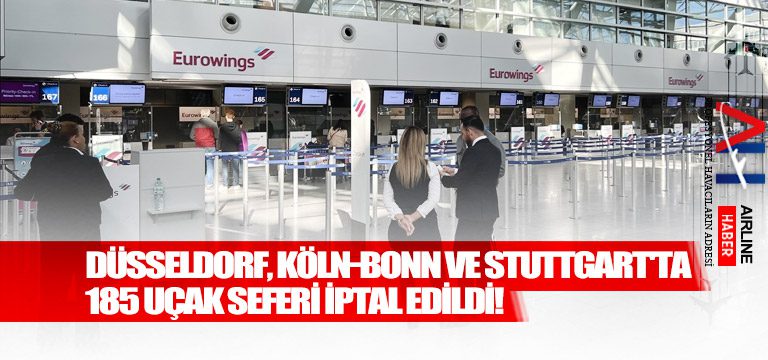 Düsseldorf,-Köln-Bonn-ve-Stuttgart'ta-185-uçak-seferi-iptal-edildi!