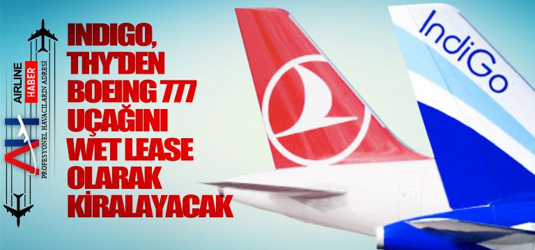 IndiGo,-THY'den-Boeing-777-uçağını-Wet-Lease-olarak-kiralayacak