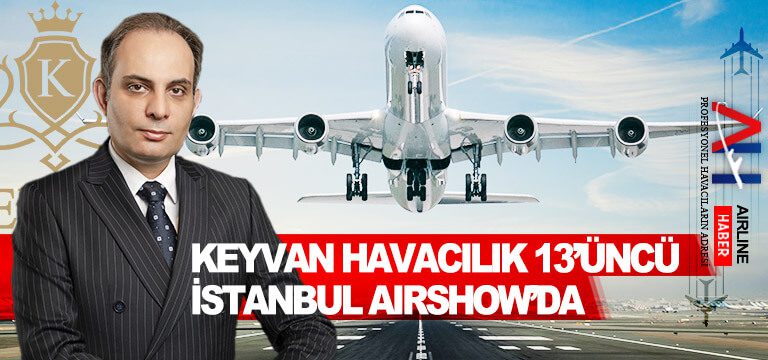 Keyvan-Havacılık-13’üncü-İstanbul-Airshow’da