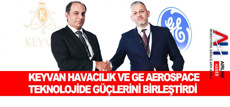 Keyvan-Havacılık-ve-GE-Aerospace-teknolojide-güçlerini-birleştirdi