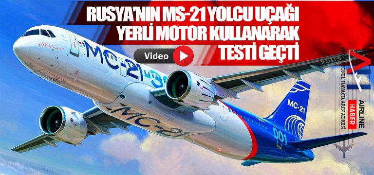 Rusya'nın-MS-21-yolcu-uçağı-yerli-motor-kullanarak-testi-geçti