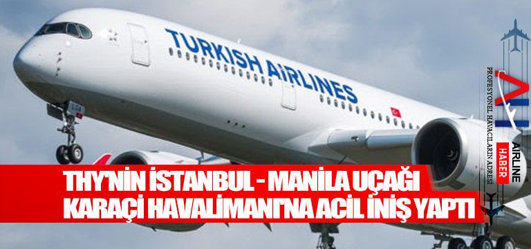 THY'nin-İstanbul---Manila-uçağı-Karaçi-Havalimanı'na-acil-iniş-yaptı