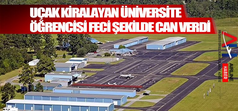 Uçak-kiralayan-üniversite-öğrencisi-feci-şekilde-can-verdi