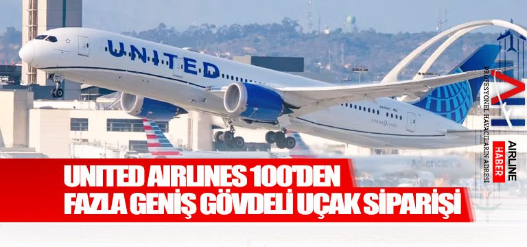 United-Airlines-100'den-fazla-geniş-gövdeli-uçak-siparişi