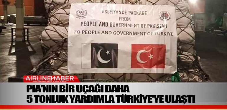 PIA'nın-bir-uçağı-daha-5-tonluk-yardımla-Türkiye'ye-ulaştı