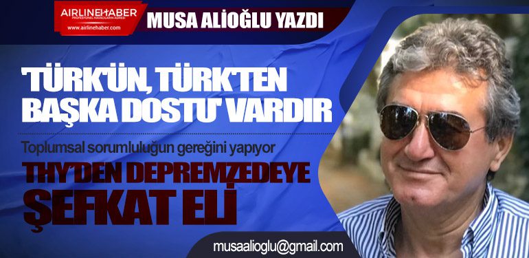 'Türk'ün,-Türk'ten-Başka-Dostu'-Vardır---Toplumsal-sorumluluğun-gereğini-yapıyor---THY’den-depremzedeye-şefkat-eli