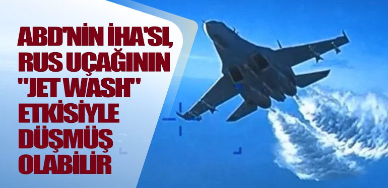 ABD'nin-İHA'sı,-Rus-uçağının-jet-wash-etkisiyle-düşmüş-olabilir