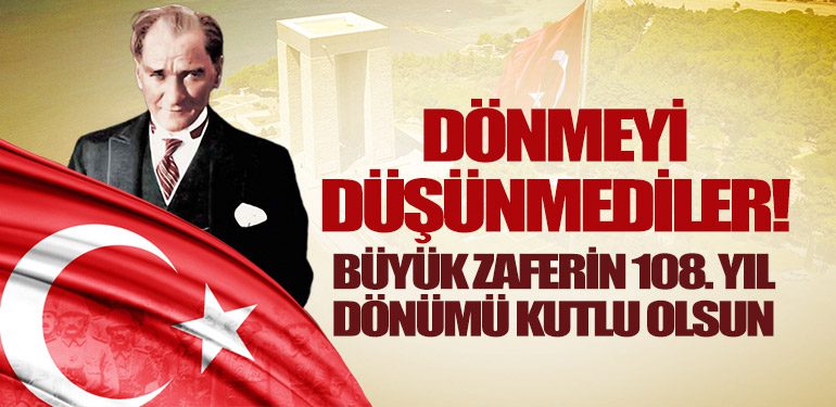 Dönmeyi-Düşünmediler!-Büyük-zaferin-108.-yıldönümü-kutlu-olsun