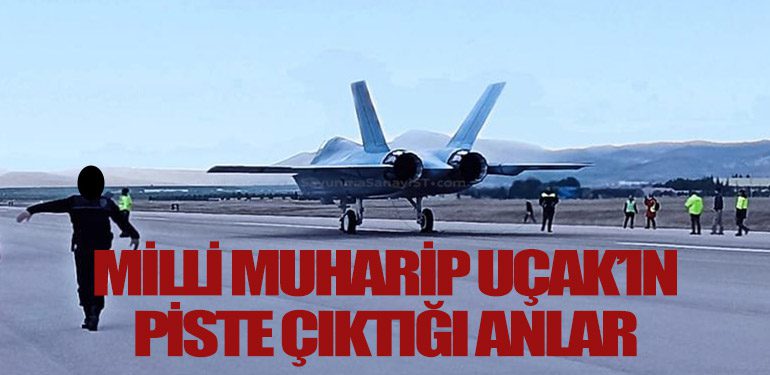 Milli-Muharip-Uçak’ın-piste-çıktığı-anlar