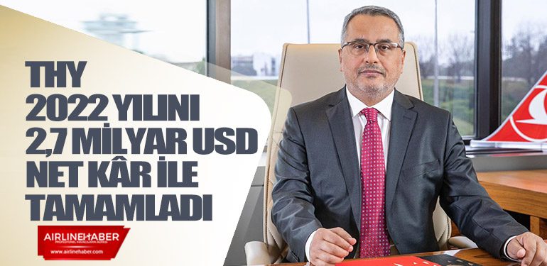 Türk-Hava-Yolları-2022-yılını-2,7-milyar-USD-Net-Kâr-ile-tamamladı