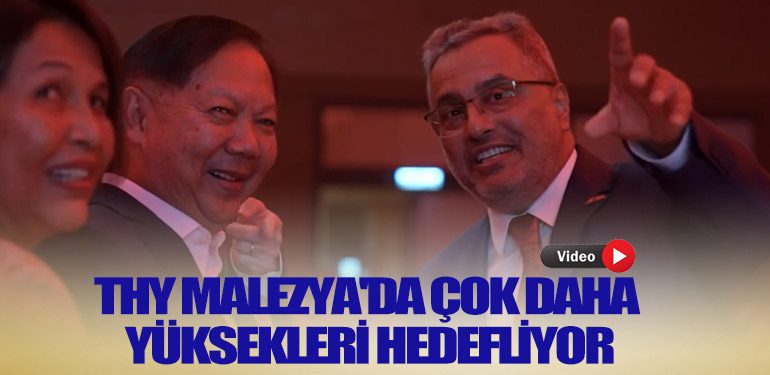 Türk-Hava-Yolları-Malezya'da-çok-daha-yüksekleri-hedefliyor