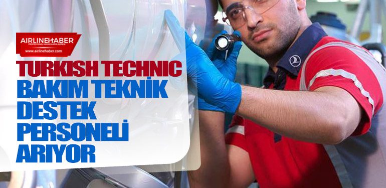 Turkish-Technic-Bakım-Teknik-Destek-Personeli-Arıyor