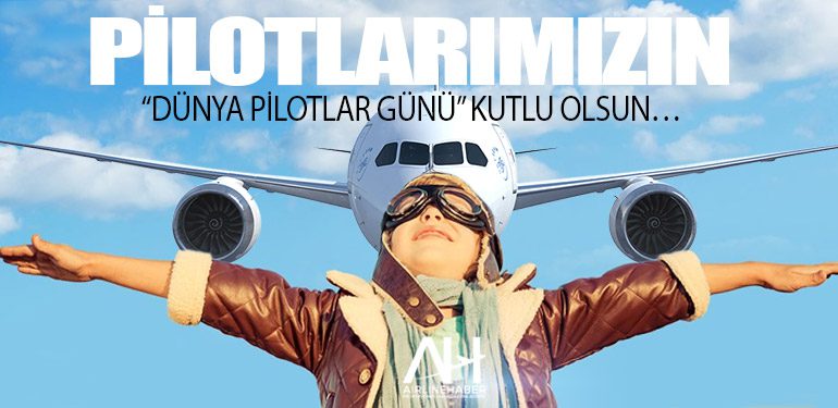 Dünya Pilotlar Gününü Kutlu olsun