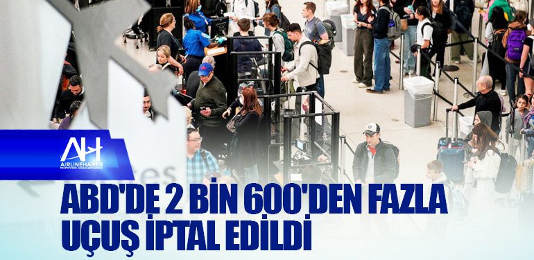 ABD'de 2 bin 600'den fazla uçuş iptal edildi