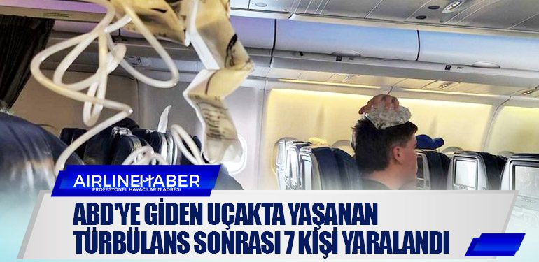 ABD'ye giden uçakta yaşanan türbülans sonrası 7 kişi yaralandı