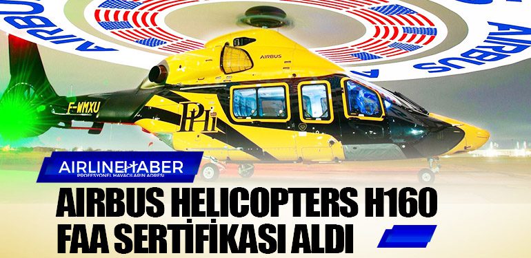 Airbus Helicopters H160 FAA sertifikası aldı