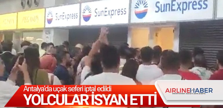 Antalya’da uçak seferi iptal edildi, Yolcular Sunexpress’i protesto etti