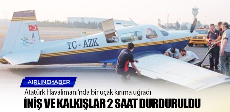 Atatürk Havalimanı’nda bir uçak kırıma uğradı: İniş ve kalkışlar 2 saat durduruldu