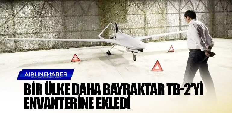 Bir ülke daha Bayraktar TB-2'yi envanterine ekledi