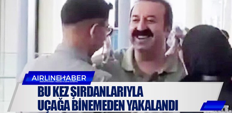 Bu Kez Şırdanlarıyla Uçağa Binemeden Yakalandı